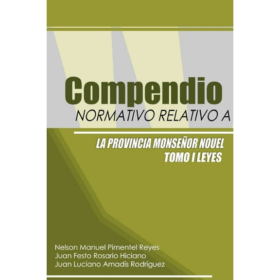 Compendio Normativo Relativo a la Provincia MonseÃ±or Nouel, (Paperback)