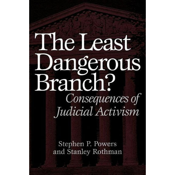 The Least Dangerous Branch?: Consequences of Judicial Activism, (Paperback)