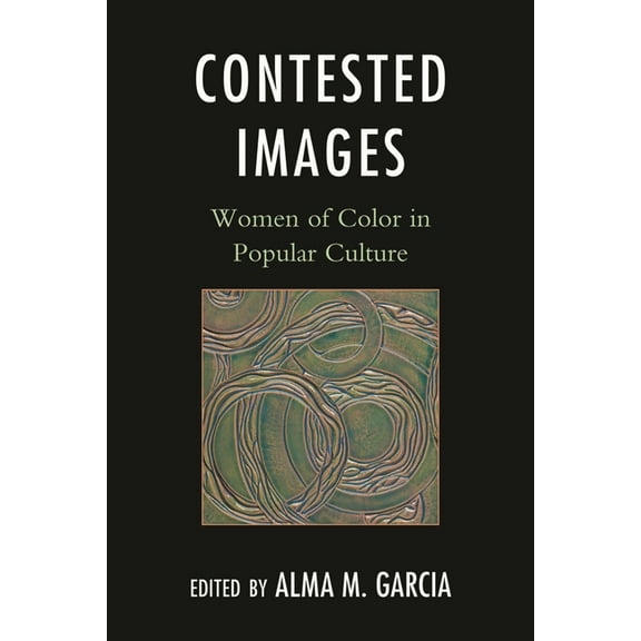 Contested Images: Women of Color in Popular Culture, (Paperback)