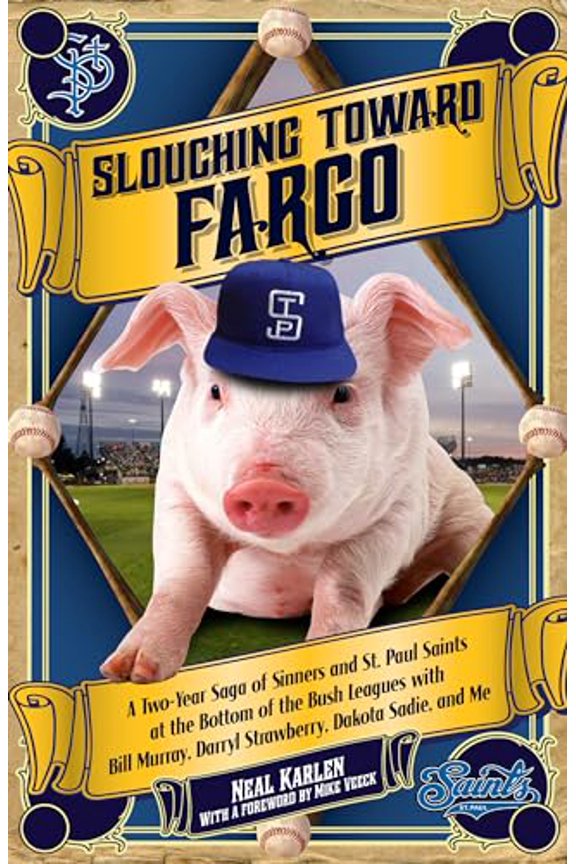 Pre-Owned Slouching Toward Fargo: A Two-Year Saga of Sinners and St. Paul Saints at the Bottom of the Bush Leagues with Bill Murray, Darryl Strawberry, (Paperback) 0873519515 9780873519519