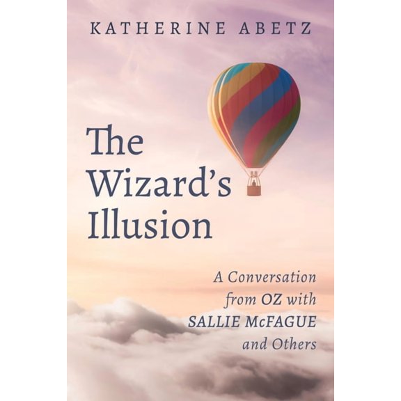 The Wizard's Illusion: A Conversation from Oz with Sallie McFague and Others, (Paperback)