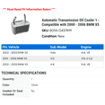 thumbnail image 2 of Automatic Transmission Oil Cooler 1 - Compatible with 2000 - 2006 BMW X5 - Autopart Premium, 2 of 2