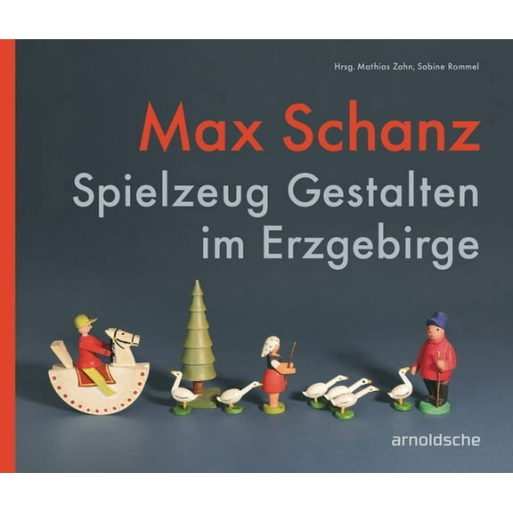 Max Schanz : Spielzeug Gestalten im Erzgebirge (Paperback)
