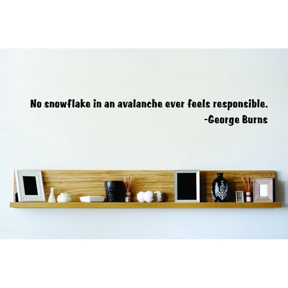 No Snowflake In An - George Burns - Inspirational Quote - Wall Quote - Decal Stickers - 6x30 Inches