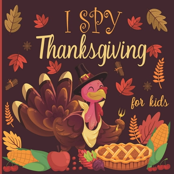 I spy thanksgiving for kids: A fun book for 2-4 years old about autumn & thanksgiving great gift idea for preschoolers & kindergarten