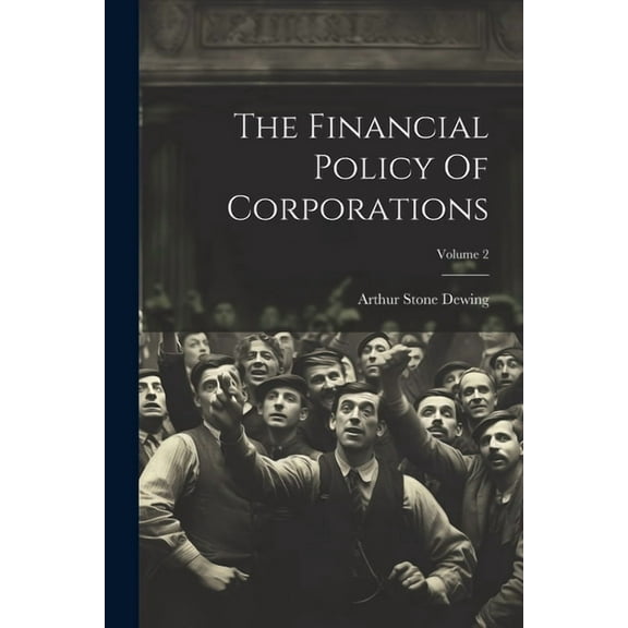 The Financial Policy Of Corporations; Volume 2 (Paperback)