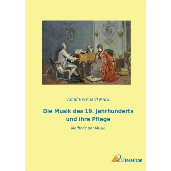 Die Musik des 19. Jahrhunderts und ihre Pflege : Methode der Musik (Paperback)