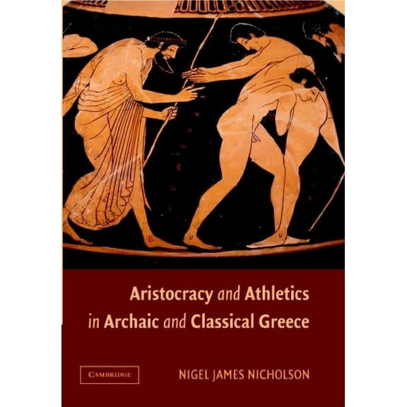 Aristocracy and Athletics in Archaic and Classical Greece, (Hardcover)