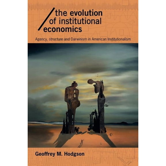 Economics as Social Theory The Evolution of Institutional Economics: Agency, Structure and Darwinism in American Institutionalism, (Paperback)
