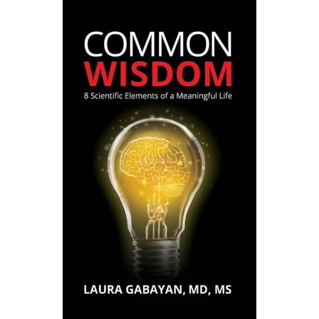 Common Wisdom: 8 Scientific Elements of a Meaningful Life, (Hardcover)