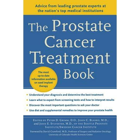 The Prostate Cancer Treatment Book : Advice from Leading Prostate Experts from the Nation's Top Medical (Best Treatment For Prostate Cancer)