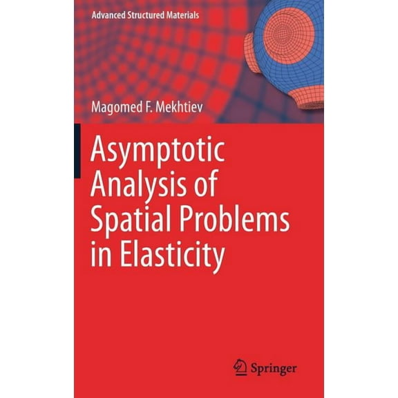 Advanced Structured Materials Asymptotic Analysis of Spatial Problems in Elasticity, Book 99, (Hardcover)