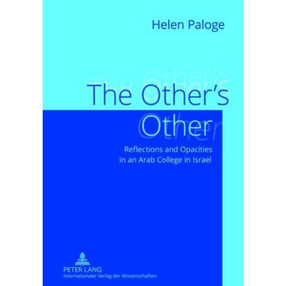 The Other's Other: Reflections and Opacities in an Arab College in Israel, (Hardcover)