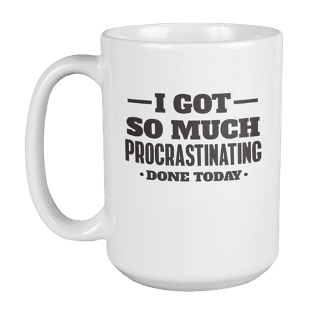 

I Got So Much Procrastinating Done Today Lazy Joke Coffee & Tea Mug (15oz)