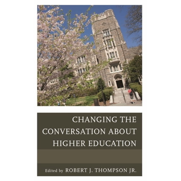 Changing the Conversation about Higher Education, (Hardcover)