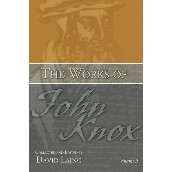 The Works of John Knox, Volume 3 (Paperback)