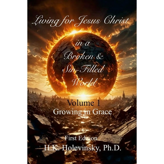 Living for Jesus Christ in a Broken and Sin-Filled World: Volume 1, (Paperback)