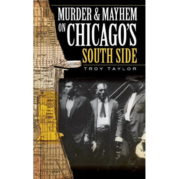 Murder & Mayhem on Chicago's South Side, (Hardcover)