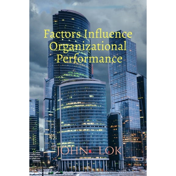 Factors Influence Organizational Performance, (Paperback)