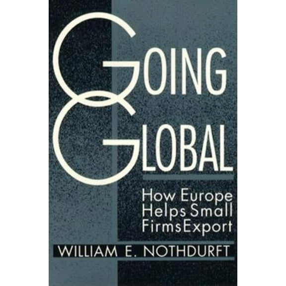 Going Global: How Europe Helps Small Firms Export, (Paperback)