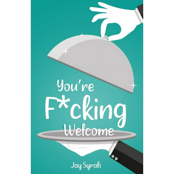 You're F*cking Welcome, (Paperback)