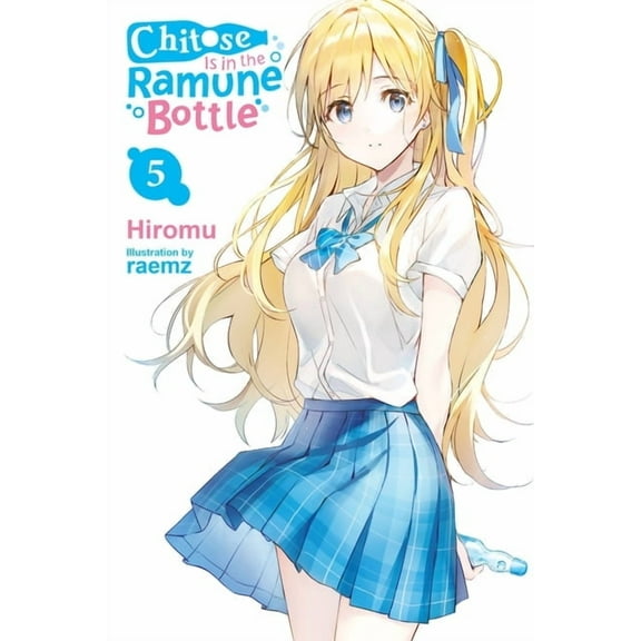 Chitose Is in the Ramune Bottle Chitose Is in the Ramune Bottle, Vol. 5: Volume 5, Book 5, (Paperback)