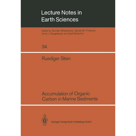 Lecture Notes in Earth Sciences Accumulation of Organic Carbon in Marine Sediments: Results from the Deep Sea Drilling Project/Ocean Drilling Program (D, Book 34, (Paperback)
