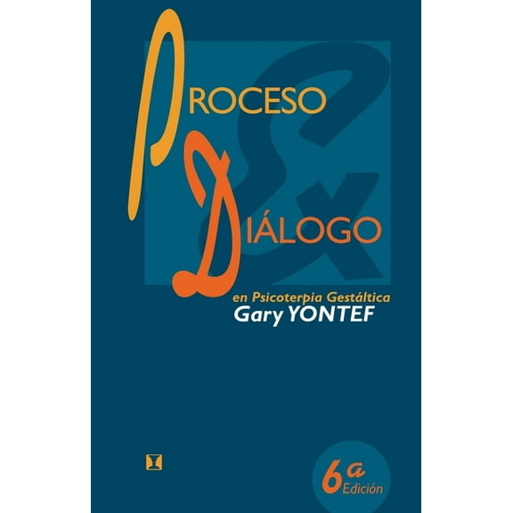 Proceso y diÃ¡logo en psicoterapia gestÃ¡ltica: Ensayos de terapia gestÃ¡ltica, (Paperback)