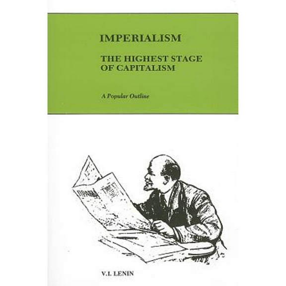 Imperialism, The Highest Stage Of Capitalism: A Popular Outline
