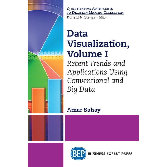 Data Visualization, Volume I: Recent Trends and Applications Using Conventional and Big Data, (Paperback)