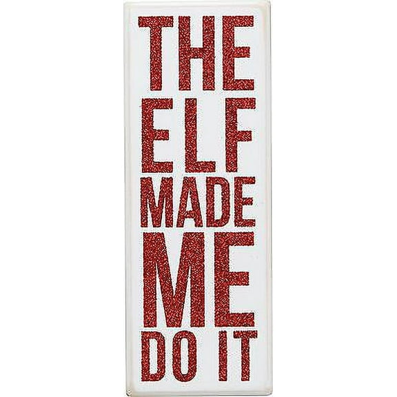 THE ELF MADE ME DO IT Christmas Wooden Box Sign 3" x 8", Primitives by Kathy