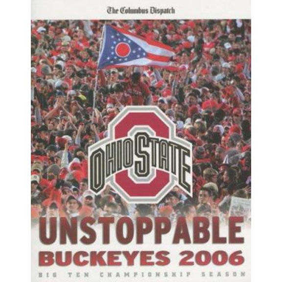 Pre-Owned Unstoppable Buckeyes 2006: Big Ten Championship Season (Paperback) 1596702540 9781596702547