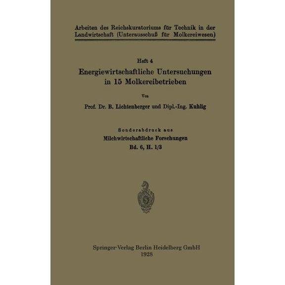 Arbeiten Des Reichskuratoriums Für Techn Energiewirtschaftliche Untersuchungen in 15 Molkereibetrieben: Sonderabdruck Aus Milchwirtschaftliche Forschungen Bd. 6,, (Paperback)