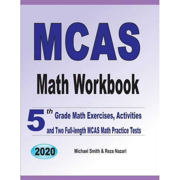 MCAS Math Workbook: 5th Grade Math Exercises, Activities, and Two Full-Length MCAS Math Practice Tests (Paperback)