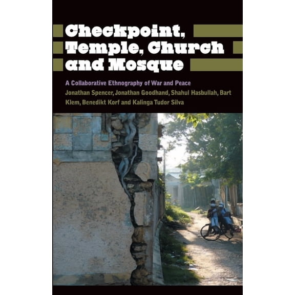 Anthropology, Culture and Society Checkpoint, Temple, Church and Mosque: A Collaborative Ethnography of War and Peace, (Paperback)
