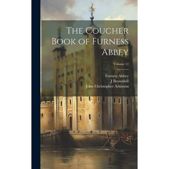 The Coucher Book of Furness Abbey; Volume 11 (Hardcover)