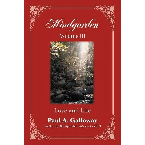 Mindgarden Volume III: Love and Life  Paperback  1450267475 9781450267472 Paul A. Galloway