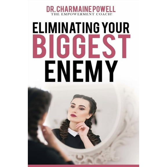 Eliminating Your BIGGEST Enemy, (Paperback)