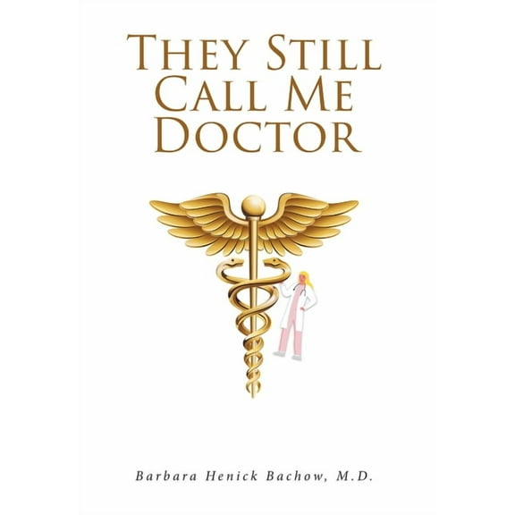They Still Call Me Doctor: My Life with Multiple Sclerosis... A Physician's Journey with MS, (Hardcover)