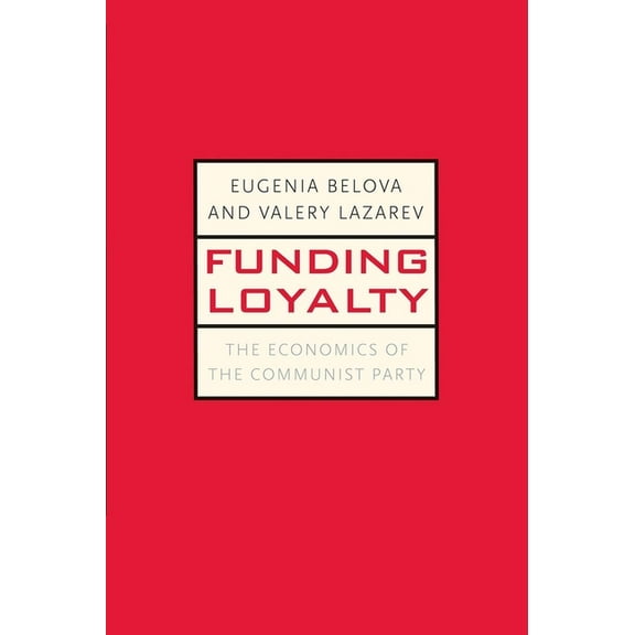 Yale-Hoover Stalin, Stalinism, and the C Funding Loyalty: The Economics of the Communist Party, (Paperback)