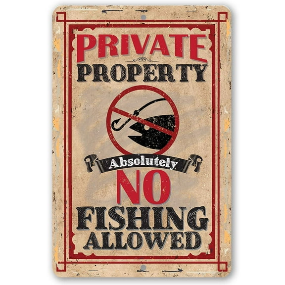 Metal Sign - Private Property No Fishing - Durable Metal Sign - Use Indoor/Outdoor - Great Gift or Decor for Lake, Pond and Beach Under $25 (12" x 18")