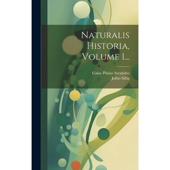 Naturalis Historia, Volume 1... (Hardcover)