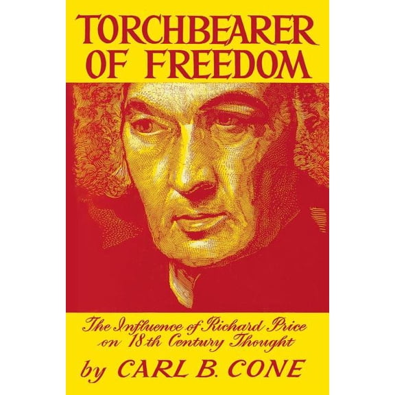 Torchbearer of Freedom: The Influence of Richard Price on 18th Century Thought, (Paperback)