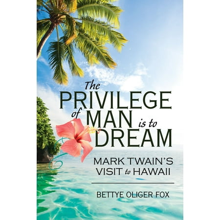 The Privilege of Man is to Dream: Mark Twain's Visit to Hawaii - (Best Time To Visit Hawaii Cheap)
