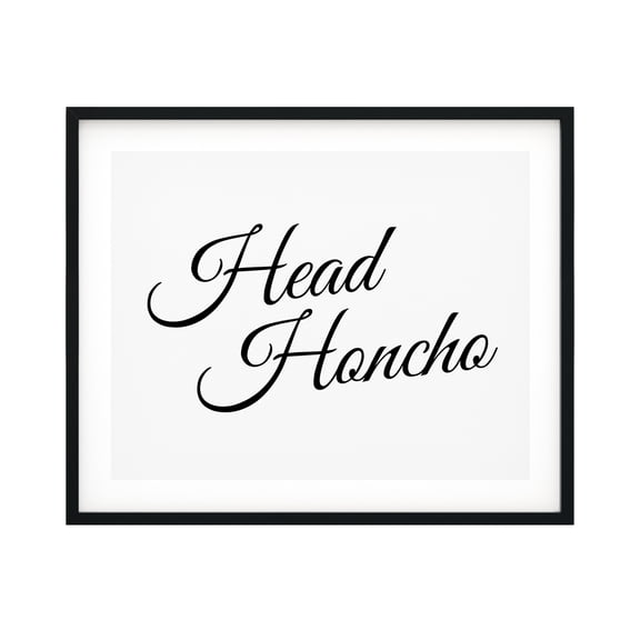 Designs ByLITA Head Honcho 11 x 14 UNFRAMED Print Inspirational Wall Art
