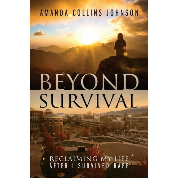 Beyond Survival: Reclaiming My Life After I Survived Rape, (Paperback)
