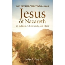 God Emptied Self into a Man : Jesus of Nazareth in Judaism, Christianity, and Islam (Paperback)