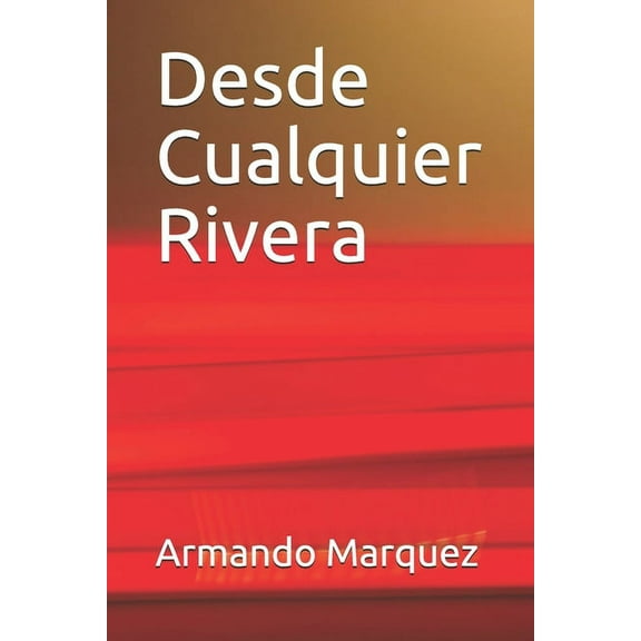 Desde Cualquier Rivera (Paperback)