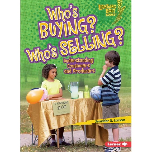 Lightning Bolt Books (R) -- Exploring Ec Who's Buying? Who's Selling?: Understanding Consumers and Producers, (Paperback)