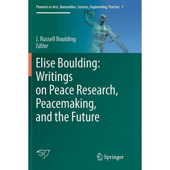 Pioneers in Arts, Humanities, Science, E Elise Boulding: Writings on Peace Research, Peacemaking, and the Future, Book 7, (Paperback)